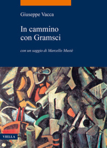 In cammino con Gramsci - Giuseppe Vacca
