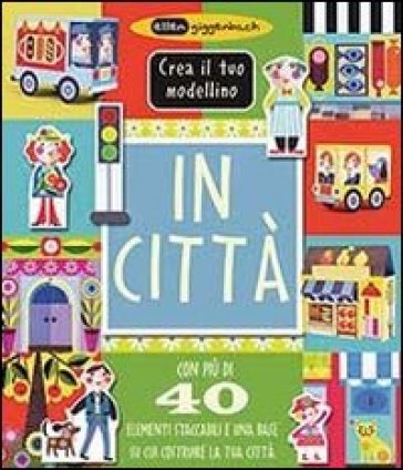 In città. Crea il tuo modellino - Ellen Giggenbach