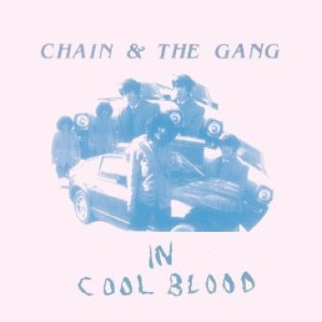 In cool blood - Chain & The Gang