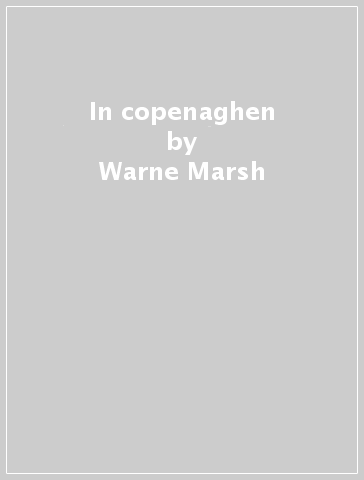 In copenaghen - Warne Marsh & Kenny