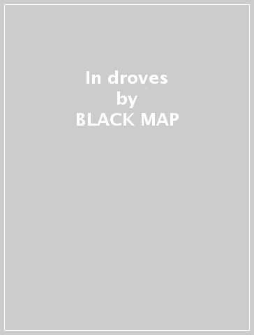 In droves - BLACK MAP