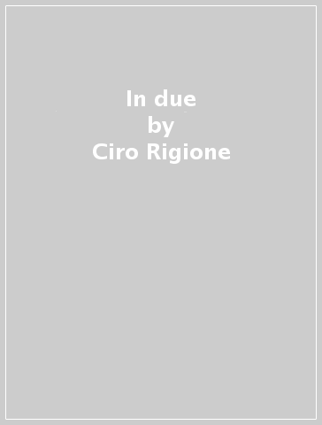 In due - Ciro Rigione