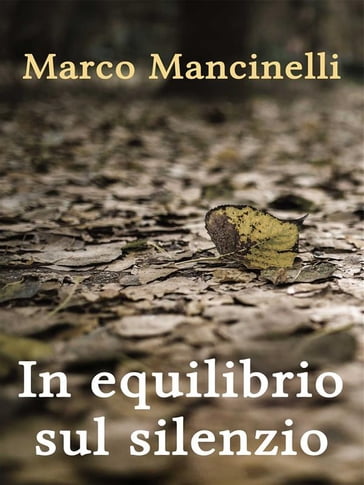 In equilibrio sul silenzio - Marco Mancinelli