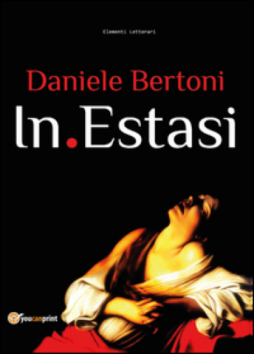 In estasi (l'attività di un poeta) - Daniele Bertoni