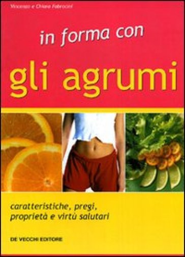 In forma con gli agrumi - Chiara Fabrocini - Vincenzo Fabrocini