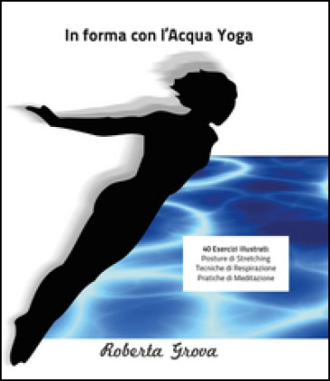 In forma con l'Acqua Yoga - Roberta Grova