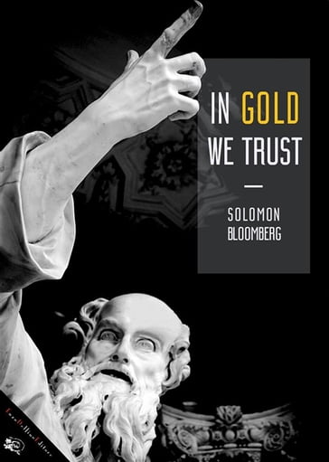 In gold we trust - Solomon Bloomberg