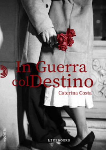 In guerra col destino - Caterina Costa