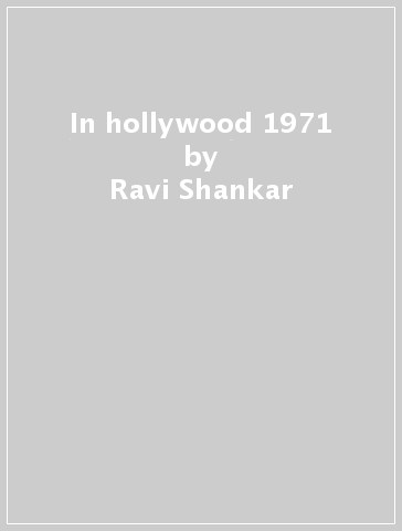 In hollywood 1971 - Ravi Shankar