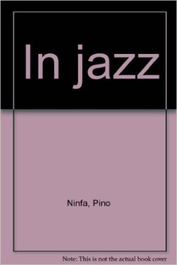 In jazz. Ediz. illustrata - Pino Ninfa