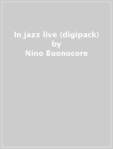 In jazz live (digipack) - Nino Buonocore