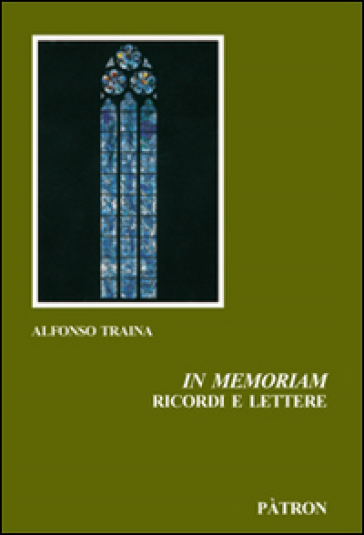 In memoriam. Ricordi e lettere - Alfonso Traina