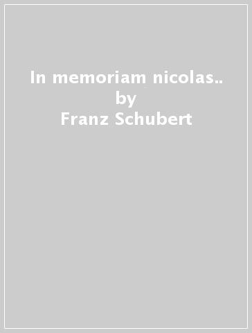 In memoriam nicolas.. - Franz Schubert