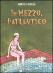 In mezzo, l Atlantico