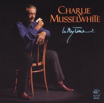 In my time - Charlie Musselwhite