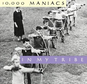 In my tribe - TEN THOUSAND MANIACS