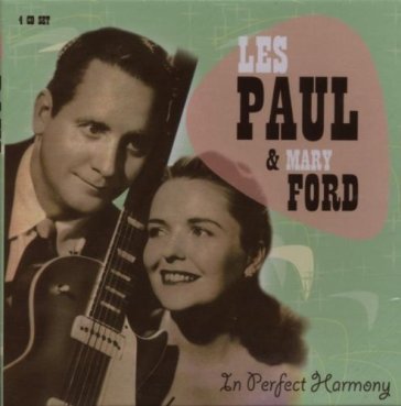 In perfect harmony - LES & MARY FORD PAUL