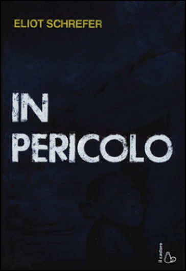 In pericolo - Eliot Schrefer