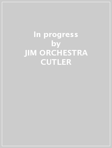 In progress - JIM -ORCHESTRA- CUTLER