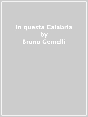 In questa Calabria - Bruno Gemelli