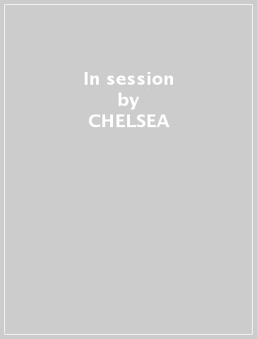In session - CHELSEA