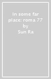 In some far place: roma 77