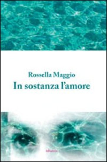 In sostanza l'amore - Rossella Maggio