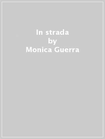 In strada - Monica Guerra - Lola Ottolini