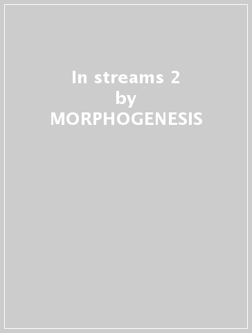 In streams 2 - MORPHOGENESIS