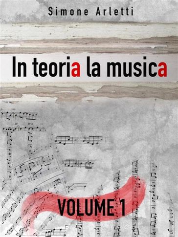 In teoria la musica. Vol. 1 - Simone Arletti