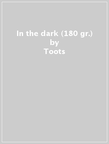 In the dark (180 gr.) - Toots & The Mayatals