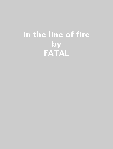 In the line of fire - FATAL