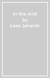 In the mist - Leos Janacek