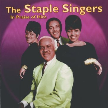 In the praise of him - The Staple Singers