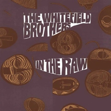 In the raw - Whitefield Brothers