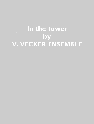 In the tower - V. VECKER ENSEMBLE