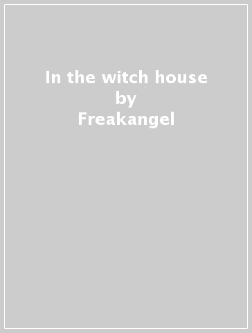 In the witch house - Freakangel