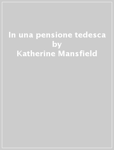 In una pensione tedesca - Katherine Mansfield
