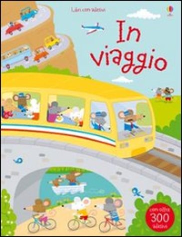 In viaggio. Con adesivi - Stella Baggott - Fiona Watt