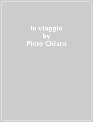 In viaggio - Piero Chiara