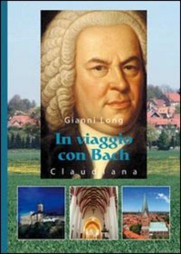 In viaggio con Bach - Gianni Long