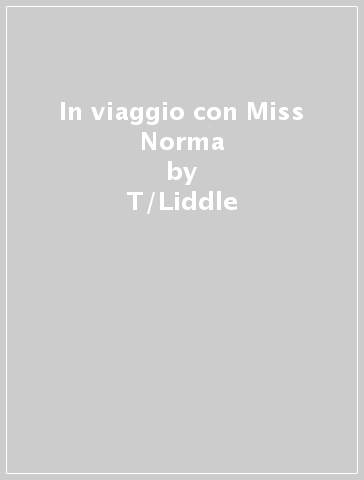 In viaggio con Miss Norma - T/Liddle R Bauerschmidt