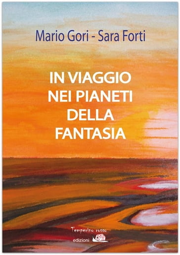 In viaggio nei pianeti della fantasia - Mario Gori Sara Forti