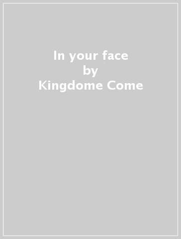 In your face - Kingdome Come