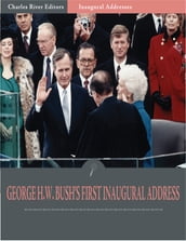 Inaugural Addresses: President George H.W. Bushs First Inaugural Address (Illustrated)