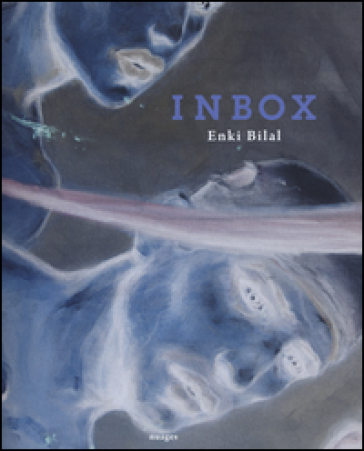 Inbox. Catalogo della mostra (Venezia, 8 maggio-2 agosto 2015). Ediz. francese, italiana e inglese - Enki Bilal