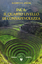 Inca: il quarto livello di consapevolezza - Elizabeth B. Jenkins