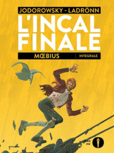 L'Incal finale. Ediz. integrale - Alejandro Jodorowsky - José Ladronn - Paul-Julius Moebius