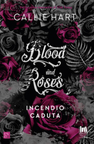 Incendio-Caduta. Blood and roses - Callie Hart