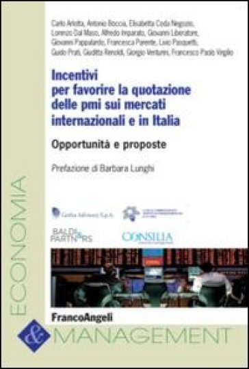 Incentivi per favorire la quotazione delle PMI sui mercati internazionali e in Italia. Opportunità e proposte